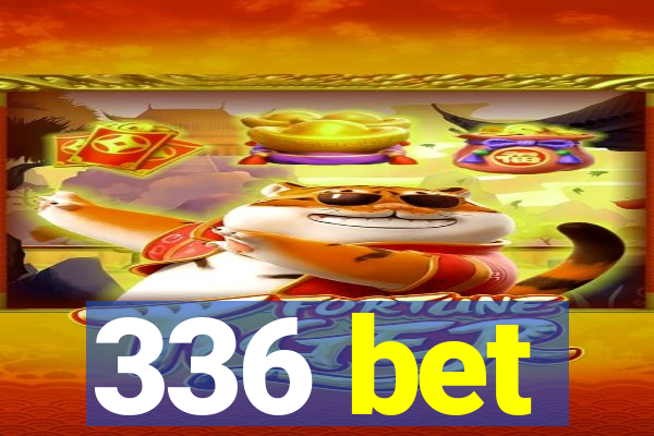 336 bet